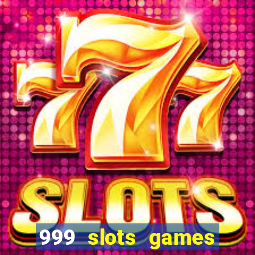 999 slots games download apk